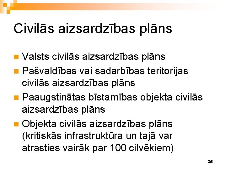 Civilās aizsardzības plāns Valsts civilās aizsardzības plāns n Pašvaldības vai sadarbības teritorijas civilās aizsardzības