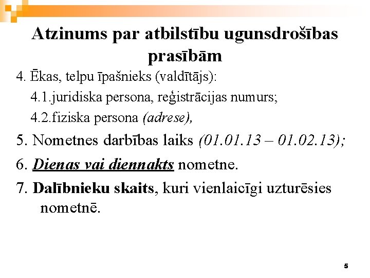 Atzinums par atbilstību ugunsdrošības prasībām 4. Ēkas, telpu īpašnieks (valdītājs): 4. 1. juridiska persona,