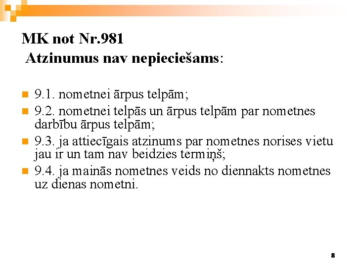 MK not Nr. 981 Atzinumus nav nepieciešams: n n 9. 1. nometnei ārpus telpām;