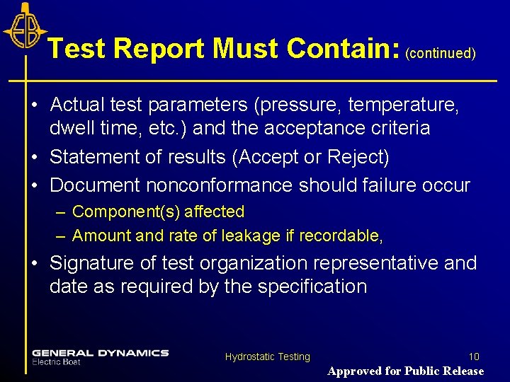 Test Report Must Contain: (continued) • Actual test parameters (pressure, temperature, dwell time, etc.