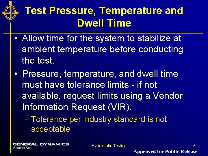 Test Pressure, Temperature and Dwell Time • Allow time for the system to stabilize