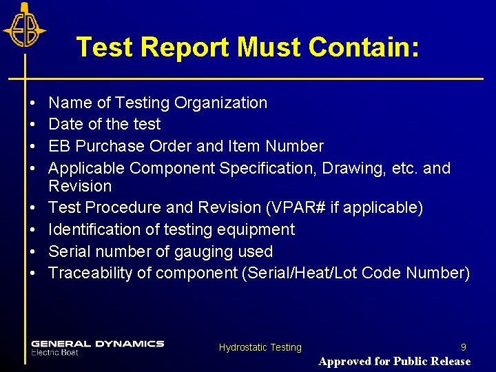 Test Report Must Contain: • • Name of Testing Organization Date of the test