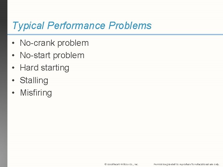 Typical Performance Problems • • • No-crank problem No-start problem Hard starting Stalling Misfiring