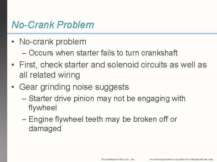 No-Crank Problem • No-crank problem – Occurs when starter fails to turn crankshaft •