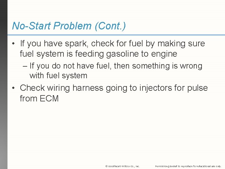 No-Start Problem (Cont. ) • If you have spark, check for fuel by making