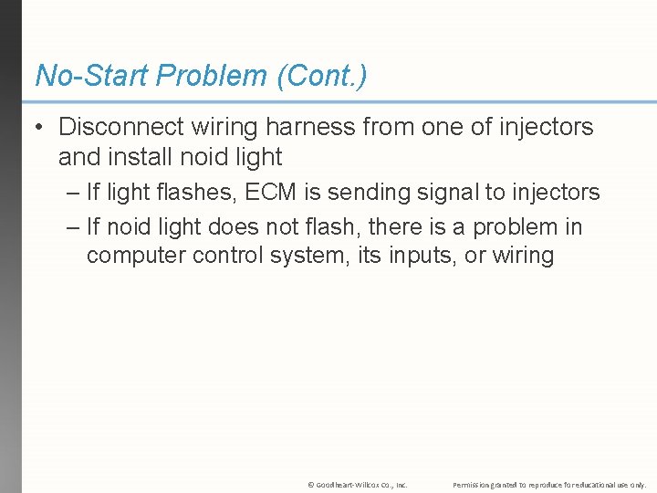 No-Start Problem (Cont. ) • Disconnect wiring harness from one of injectors and install
