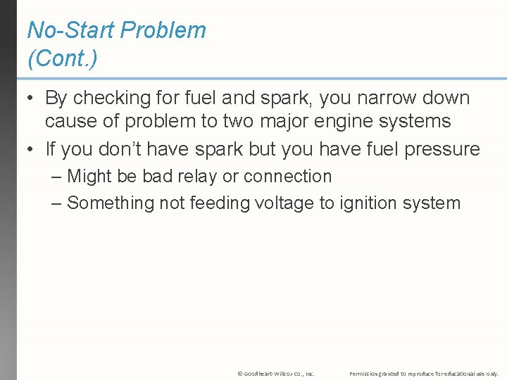 No-Start Problem (Cont. ) • By checking for fuel and spark, you narrow down