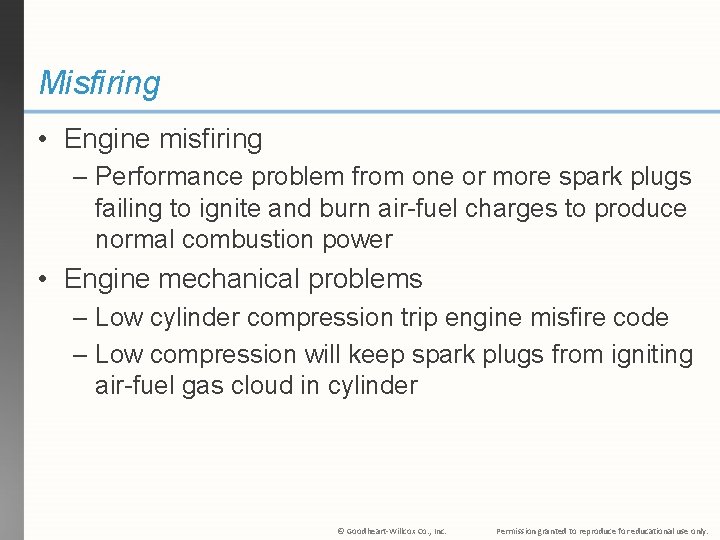 Misfiring • Engine misfiring – Performance problem from one or more spark plugs failing