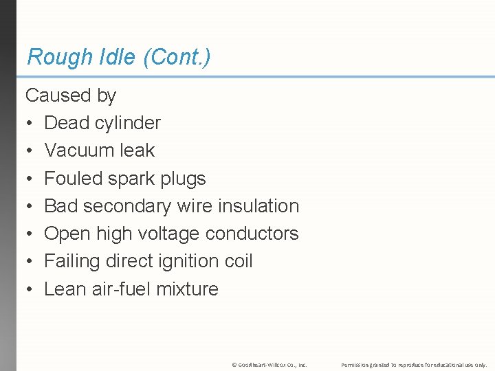 Rough Idle (Cont. ) Caused by • Dead cylinder • Vacuum leak • Fouled