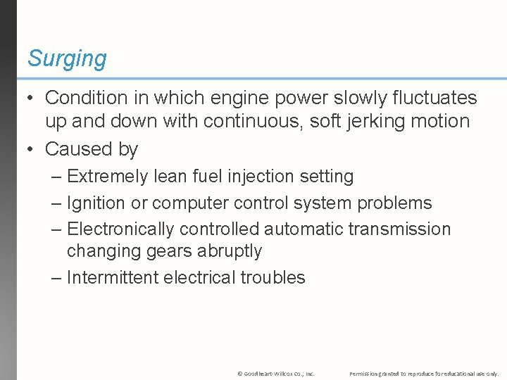 Surging • Condition in which engine power slowly fluctuates up and down with continuous,