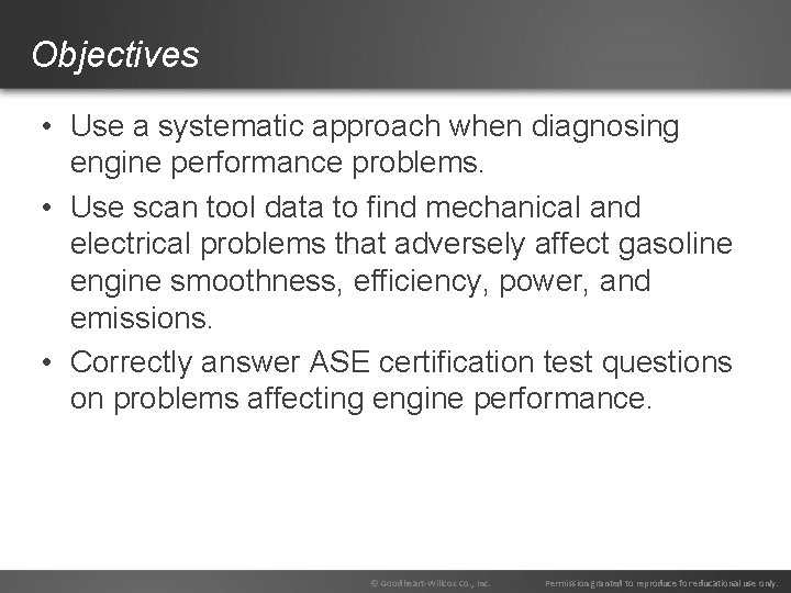 Objectives • Use a systematic approach when diagnosing engine performance problems. • Use scan