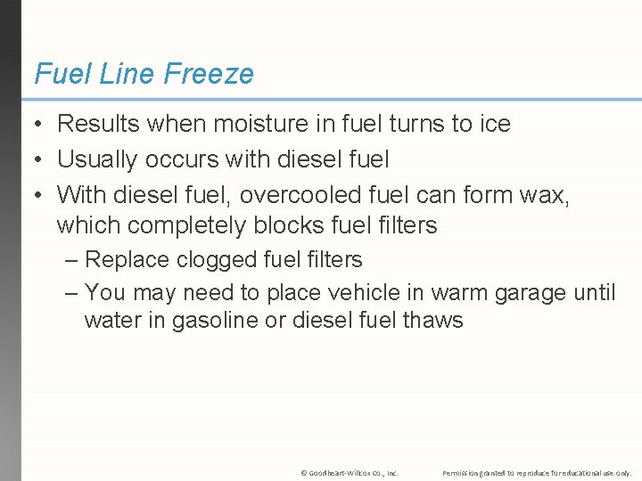 Fuel Line Freeze • Results when moisture in fuel turns to ice • Usually