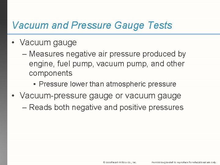 Vacuum and Pressure Gauge Tests • Vacuum gauge – Measures negative air pressure produced