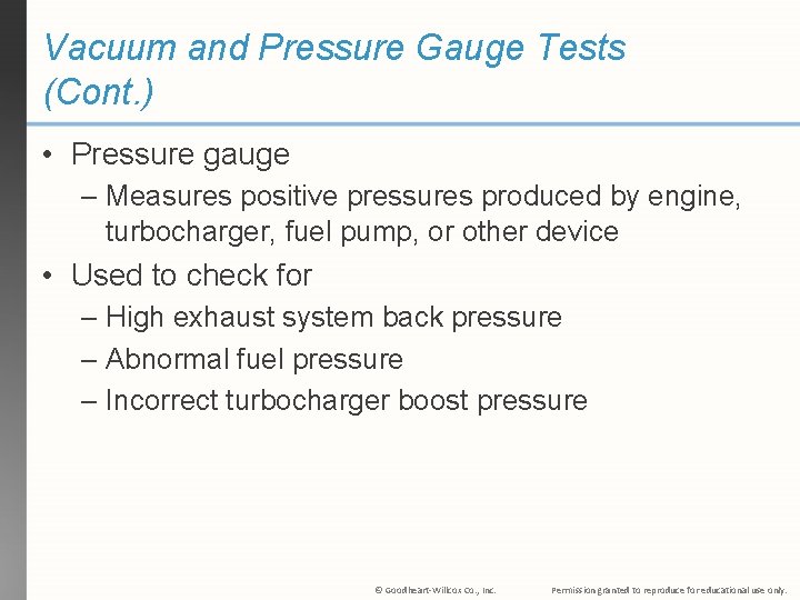 Vacuum and Pressure Gauge Tests (Cont. ) • Pressure gauge – Measures positive pressures