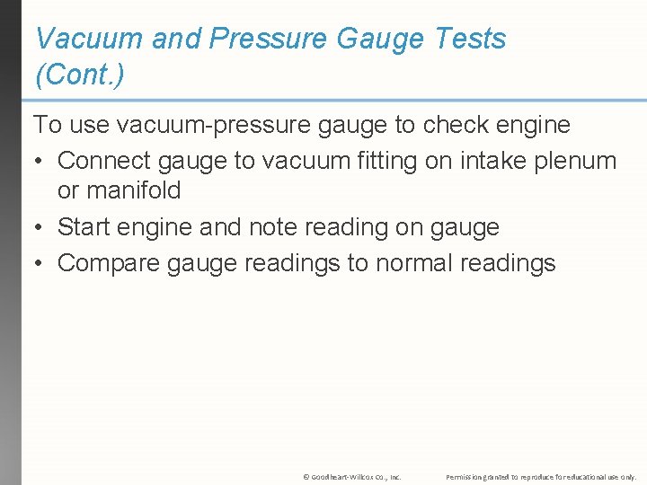 Vacuum and Pressure Gauge Tests (Cont. ) To use vacuum-pressure gauge to check engine