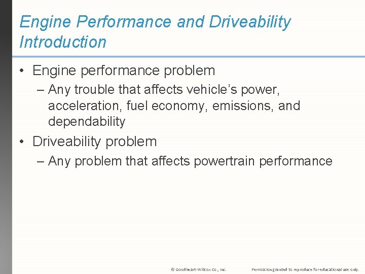 Engine Performance and Driveability Introduction • Engine performance problem – Any trouble that affects