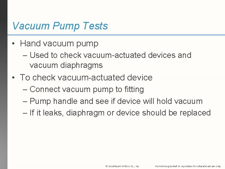 Vacuum Pump Tests • Hand vacuum pump – Used to check vacuum-actuated devices and