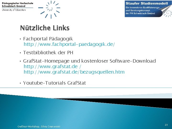 Nützliche Links • Fachportal Pädagogik http: //www. fachportal-paedagogik. de/ • Testbibliothek der PH •