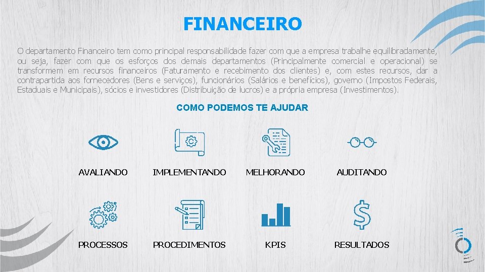 FINANCEIRO O departamento Financeiro tem como principal responsabilidade fazer com que a empresa trabalhe