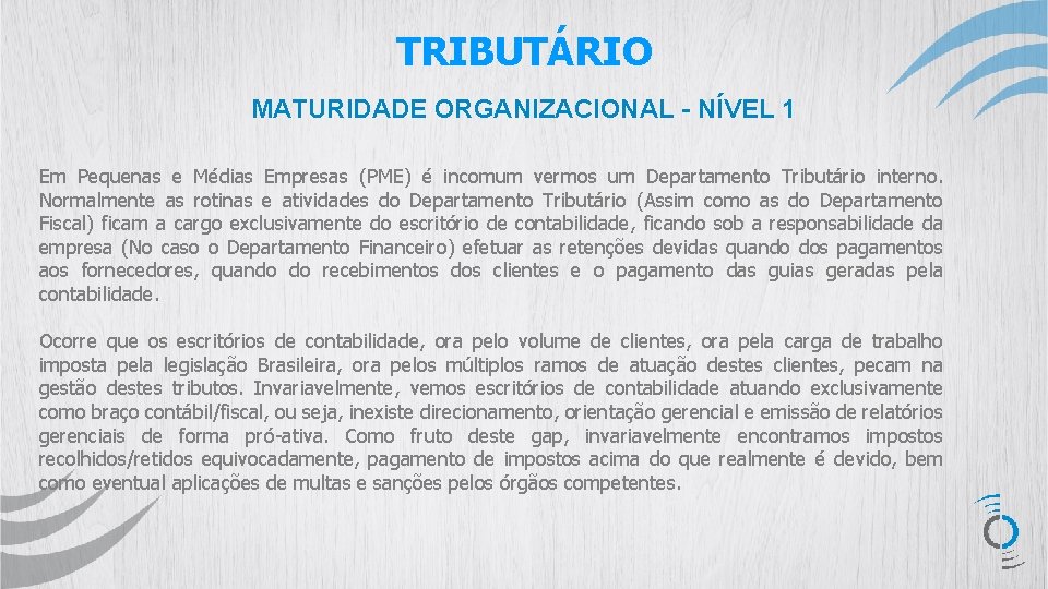 TRIBUTÁRIO MATURIDADE ORGANIZACIONAL - NÍVEL 1 Em Pequenas e Médias Empresas (PME) é incomum