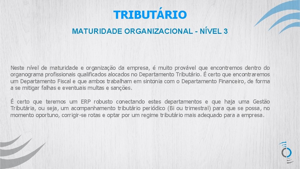 TRIBUTÁRIO MATURIDADE ORGANIZACIONAL - NÍVEL 3 Neste nível de maturidade e organização da empresa,