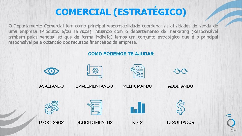 COMERCIAL (ESTRATÉGICO) O Departamento Comercial tem como principal responsabilidade coordenar as atividades de venda
