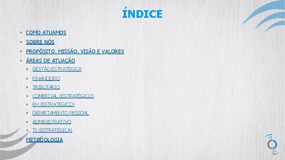 ÍNDICE § COMO ATUAMOS § SOBRE NÓS § PROPÓSITO, MISSÃO, VISÃO E VALORES §