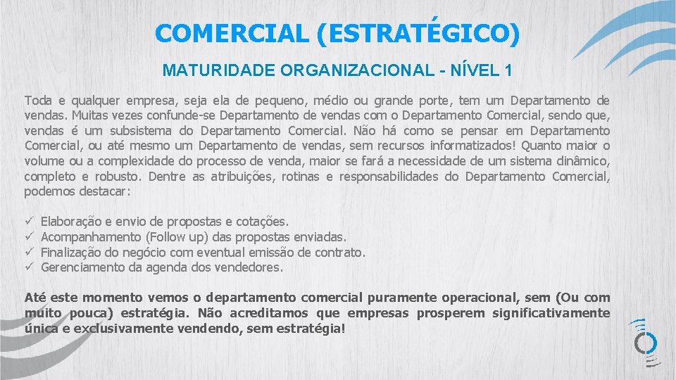COMERCIAL (ESTRATÉGICO) MATURIDADE ORGANIZACIONAL - NÍVEL 1 Toda e qualquer empresa, seja ela de