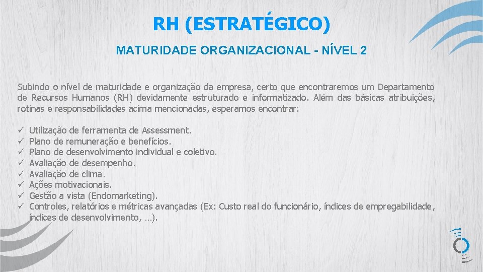 RH (ESTRATÉGICO) MATURIDADE ORGANIZACIONAL - NÍVEL 2 Subindo o nível de maturidade e organização