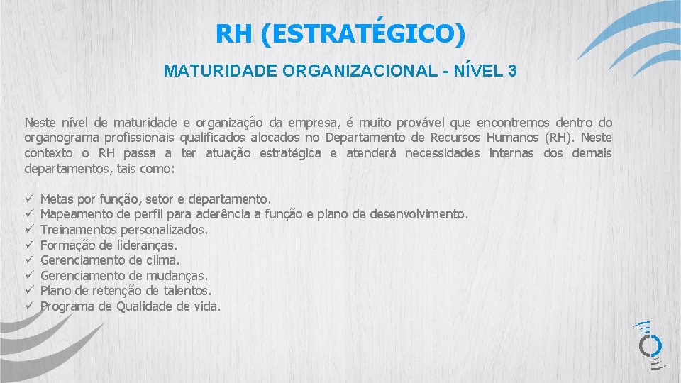 RH (ESTRATÉGICO) MATURIDADE ORGANIZACIONAL - NÍVEL 3 Neste nível de maturidade e organização da
