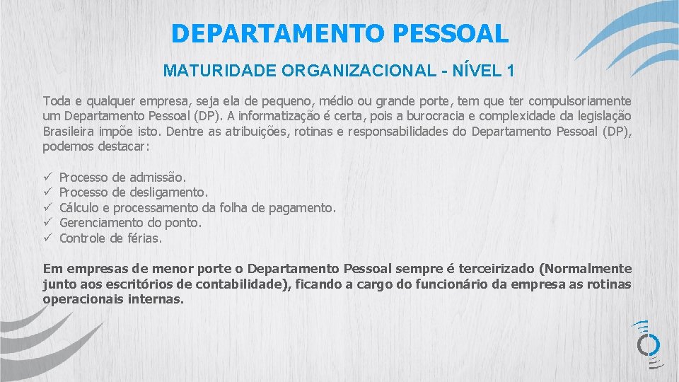 DEPARTAMENTO PESSOAL MATURIDADE ORGANIZACIONAL - NÍVEL 1 Toda e qualquer empresa, seja ela de