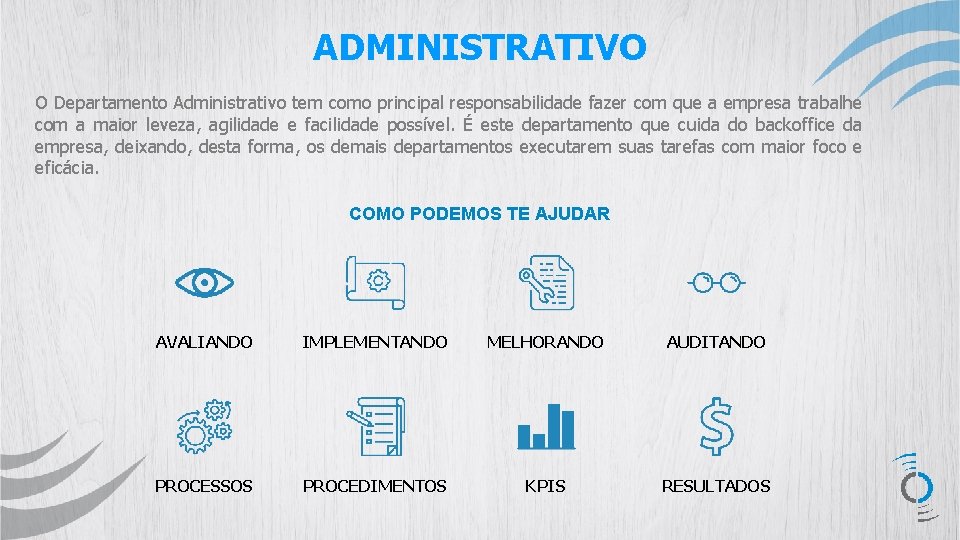 ADMINISTRATIVO O Departamento Administrativo tem como principal responsabilidade fazer com que a empresa trabalhe