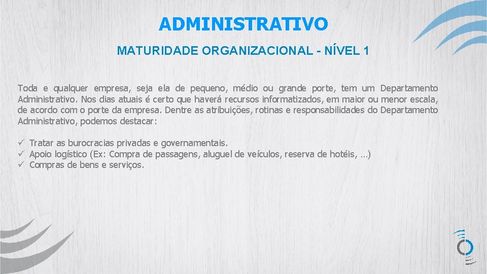 ADMINISTRATIVO MATURIDADE ORGANIZACIONAL - NÍVEL 1 Toda e qualquer empresa, seja ela de pequeno,