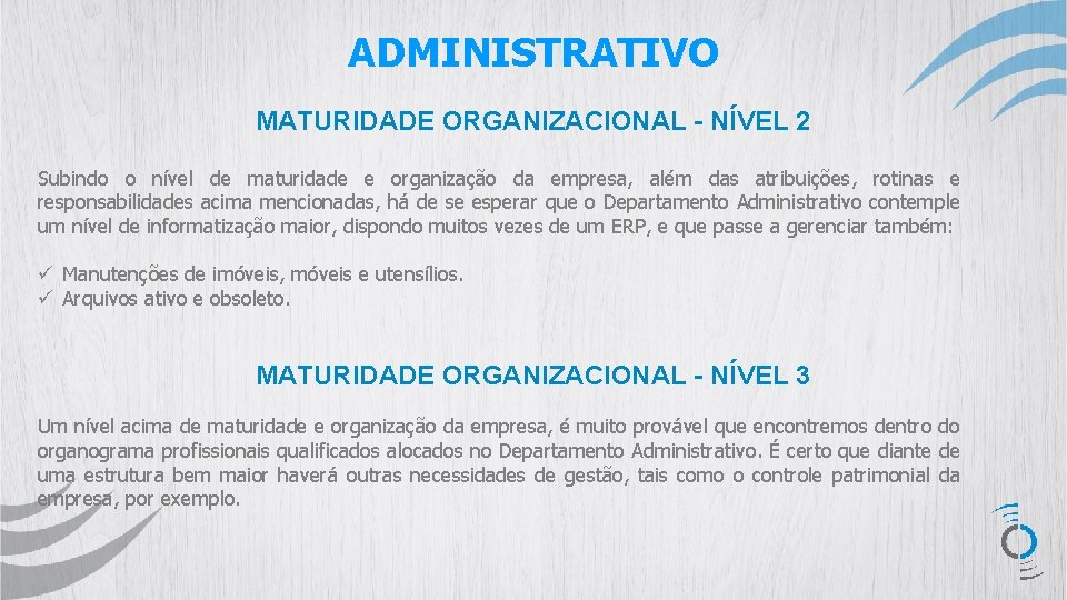 ADMINISTRATIVO MATURIDADE ORGANIZACIONAL - NÍVEL 2 Subindo o nível de maturidade e organização da