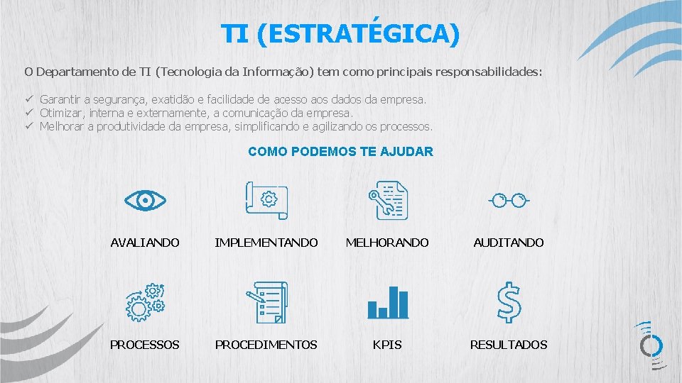 TI (ESTRATÉGICA) O Departamento de TI (Tecnologia da Informação) tem como principais responsabilidades: ü