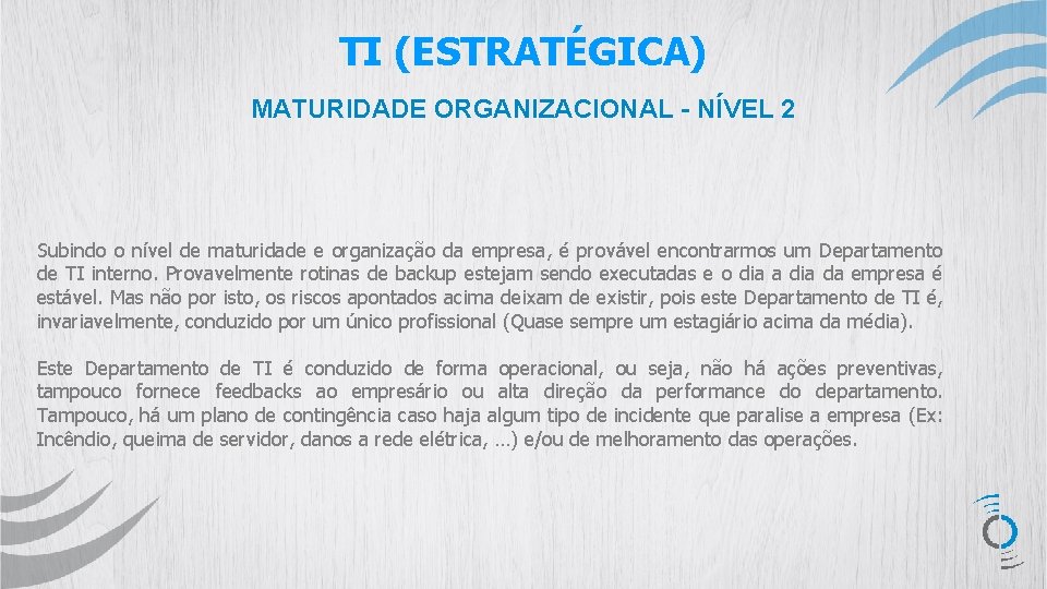 TI (ESTRATÉGICA) MATURIDADE ORGANIZACIONAL - NÍVEL 2 Subindo o nível de maturidade e organização