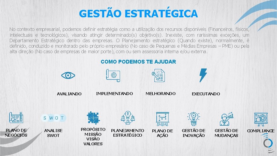 GESTÃO ESTRATÉGICA No contexto empresarial, podemos definir estratégia como a utilização dos recursos disponíveis