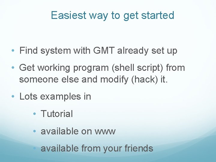 Easiest way to get started • Find system with GMT already set up •
