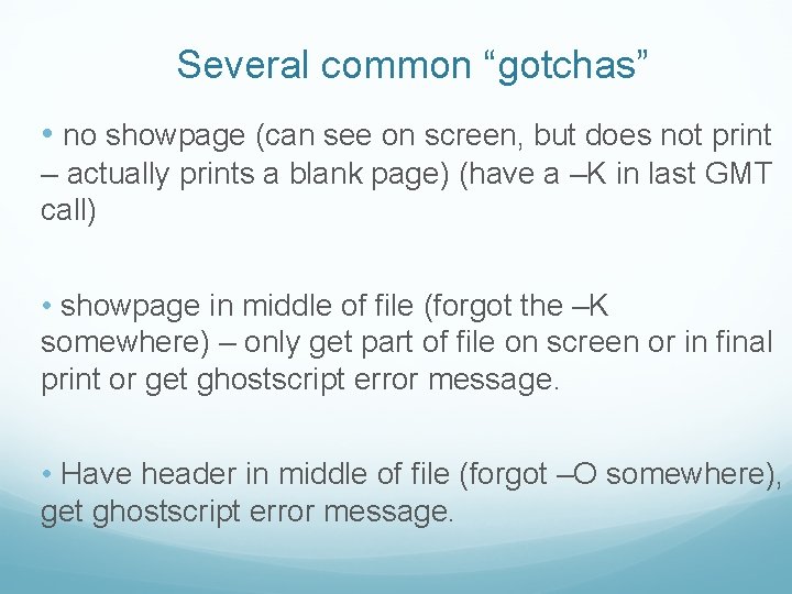 Several common “gotchas” • no showpage (can see on screen, but does not print