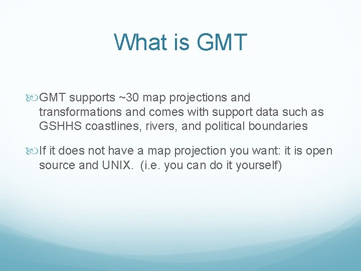 What is GMT supports ~30 map projections and transformations and comes with support data