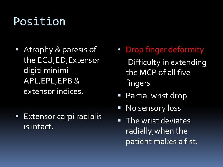 Position Atrophy & paresis of the ECU, ED, Extensor digiti minimi APL, EPB &