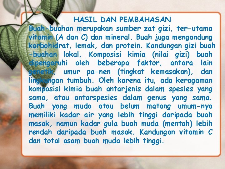 HASIL DAN PEMBAHASAN Buah-buahan merupakan sumber zat gizi, ter-utama vitamin (A dan C) dan