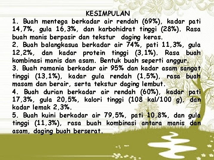 KESIMPULAN 1. Buah mentega berkadar air rendah (69%), kadar pati 14, 7%, gula 16,