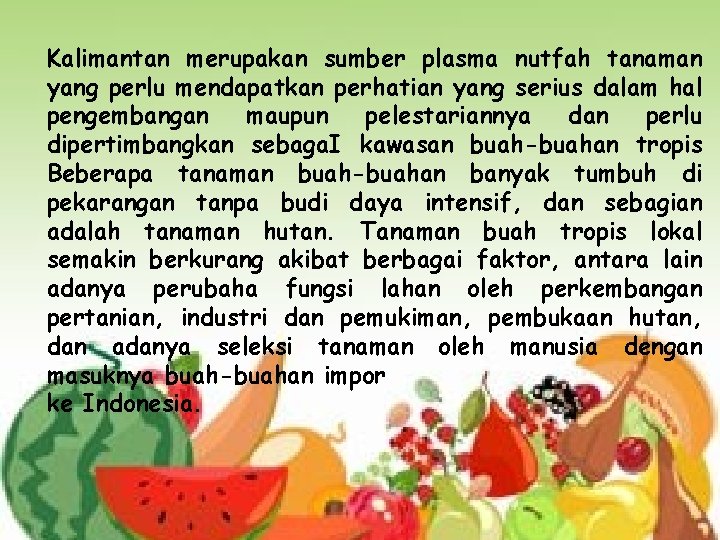 Kalimantan merupakan sumber plasma nutfah tanaman yang perlu mendapatkan perhatian yang serius dalam hal