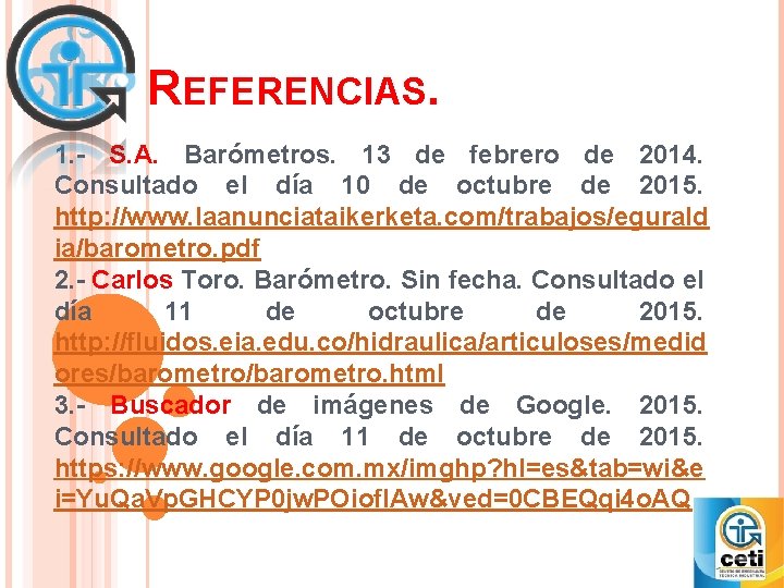 REFERENCIAS. 1. - S. A. Barómetros. 13 de febrero de 2014. Consultado el día