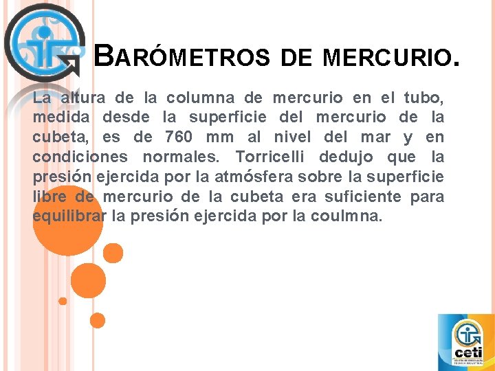 BARÓMETROS DE MERCURIO. La altura de la columna de mercurio en el tubo, medida