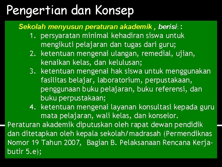 Pengertian dan Konsep Sekolah menyusun peraturan akademik , berisi: : 1. persyaratan minimal kehadiran