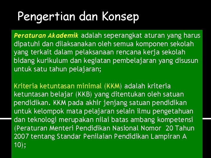 Pengertian dan Konsep Peraturan Akademik adalah seperangkat aturan yang harus dipatuhi dan dilaksanakan oleh