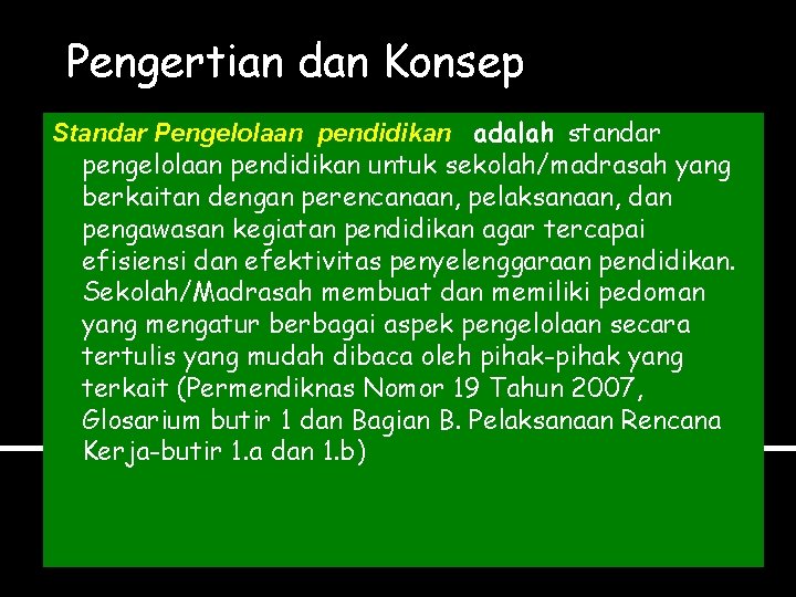 Pengertian dan Konsep Standar Pengelolaan pendidikan adalah standar pengelolaan pendidikan untuk sekolah/madrasah yang berkaitan