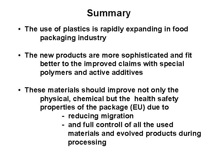 Summary • The use of plastics is rapidly expanding in food packaging industry •